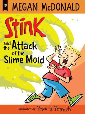 Stink and the Attack of the Slime Mold de Megan McDonald