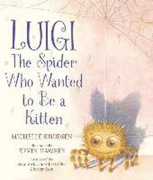 Luigi, the Spider Who Wanted to Be a Kitten de Michelle Knudsen