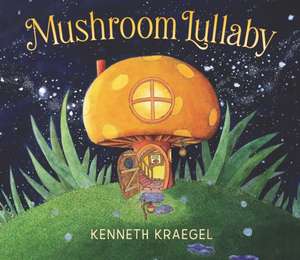 Mushroom Lullaby de Kenneth Kraegel