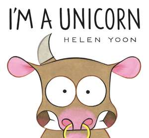 I'm a Unicorn de Helen Yoon