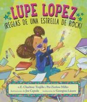 Lupe Lopez: ¡Reglas de Una Estrella de Rock! de E E Charlton-Trujillo