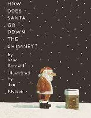 How Does Santa Go Down the Chimney? de Mac Barnett