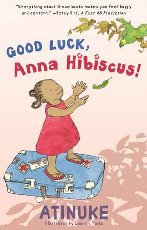 Good Luck, Anna Hibiscus! de Atinuke