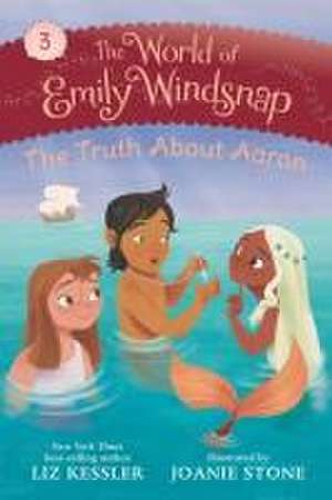 The World of Emily Windsnap: The Truth about Aaron de Liz Kessler