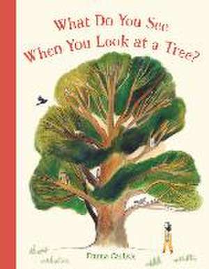 What Do You See When You Look at a Tree? de Emma Carlisle