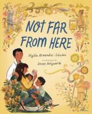 Not Far from Here de Nydia Armendia-Sánchez