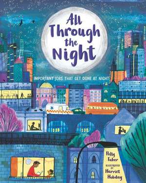 All Through the Night: Important Jobs That Get Done at Night de Polly Faber