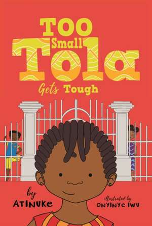 Too Small Tola Gets Tough de Atinuke