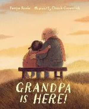 Grandpa Is Here! de Tanya Rosie