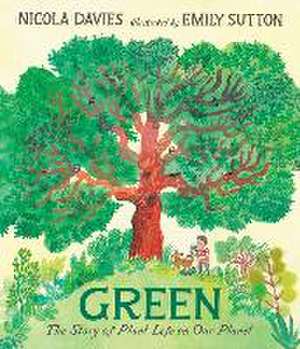 Green: The Story of Plant Life on Our Planet de Nicola Davies