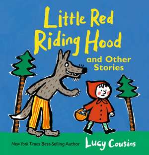 Little Red Riding Hood and Other Stories de Lucy Cousins