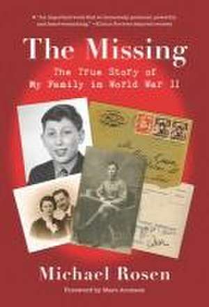 The Missing: The True Story of My Family in World War II de Michael Rosen