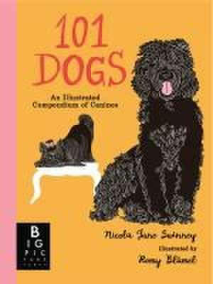 101 Dogs: An Illustrated Compendium of Canines de Nicola Jane Swinney