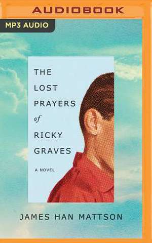 The Lost Prayers of Ricky Graves de James Han Mattson