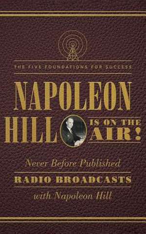 Napoleon Hill Is on the Air! de Napoleon Hill