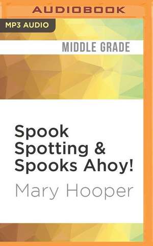 Spook Spotting & Spooks Ahoy! de Mary Hooper