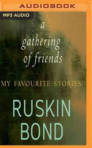 A Gathering of Friends de Ruskin Bond