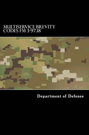 Multiservice Brevity Codes FM 3-97.18 de Department of Defense