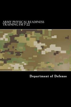 Army Physical Readiness Training FM 7-22 de Department of Defense