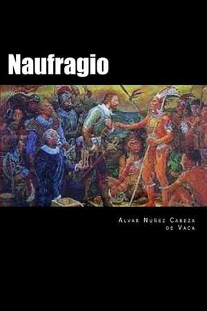 Naufragio (Spanish Edition) de Alvar Nunez Cabeza De Vaca