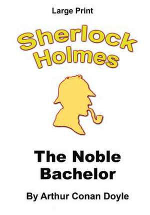 The Noble Bachelor de Arthur Conan Doyle