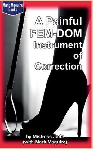 A Painful Fem-Dom Instrument of Correction de Mistress Jade