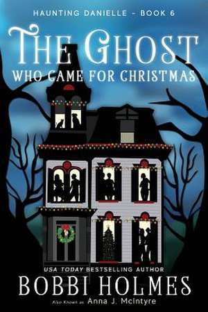 The Ghost Who Came for Christmas de Bobbi Holmes