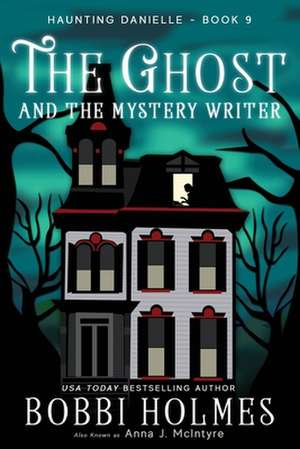 The Ghost and the Mystery Writer de Bobbi Holmes