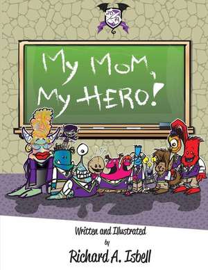 My Mom, My Hero! de Richard a. Isbell