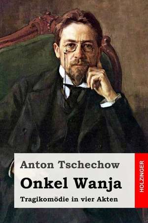 Onkel Wanja de Anton Tschechow