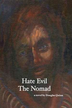 Hate Evil the Nomad de Douglas Quinn