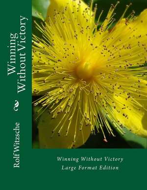 Winning Without Victory (Large) de Rolf A. F. Witzsche