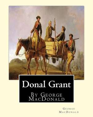 Donal Grant, by George MacDonald (Classic Books) de George MacDonald