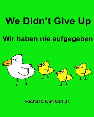 We Didn't Give Up Wir Haben Nie Aufgegeben de Richard Carlson Jr