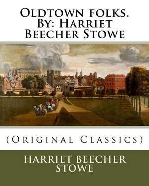 Oldtown Folks.by de Harriet Beecher Stowe