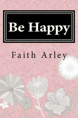 Be Happy de Faith Arley