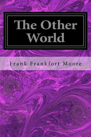 The Other World de Frank Frankfort Moore