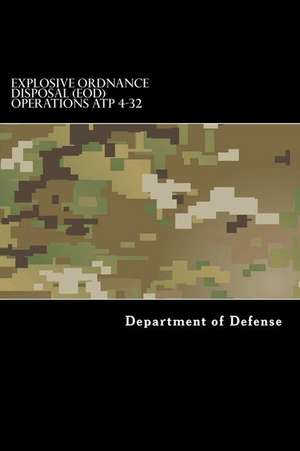 Explosive Ordnance Disposal (Eod) Operations Atp 4-32 de Department of Defense