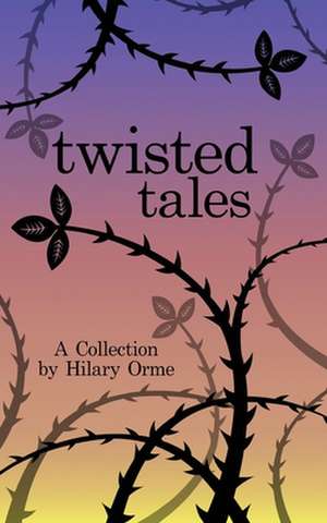 Twisted Tales de Hilary Orme