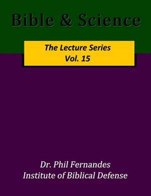 Bible & Science de Dr Phil Fernandes