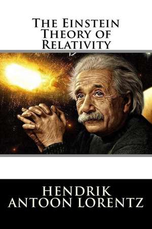 The Einstein Theory of Relativity de Hendrik Antoon Lorentz