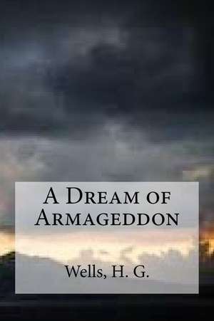 A Dream of Armageddon de H. G. Wells