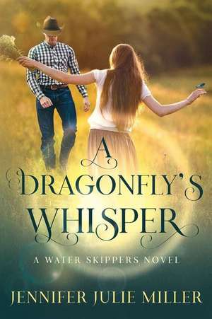 A Dragonfly's Whisper de Jennifer Julie Miller