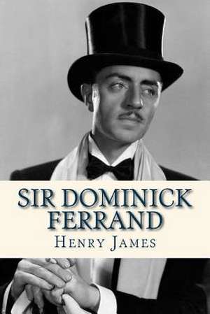 Sir Dominick Ferrand de Henry James
