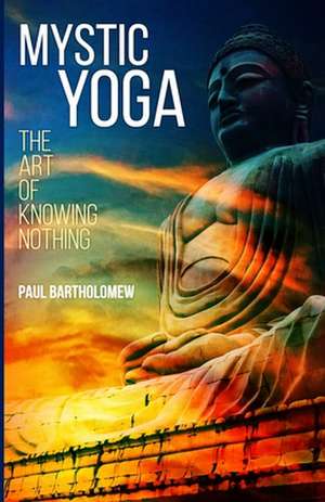 Mystic Yoga de Paul Bartholomew