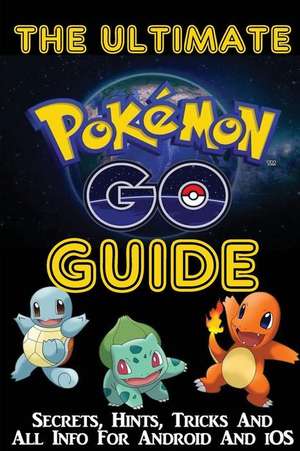 The Ultimate Pokemon Go Guide de DD Daniels