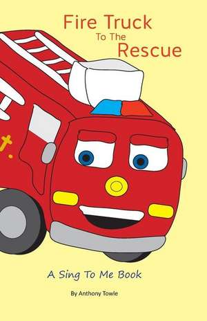 Fire Truck to the Rescue de Anthony Towle