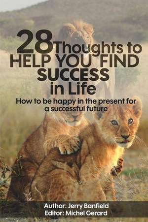 28 Thoughts to Help You Find Success in Life de Jerry Banfield