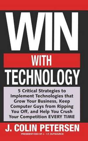 Win with Technology de J. Colin Petersen