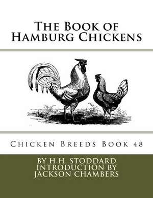 The Book of Hamburg Chickens de H. H. Stoddard